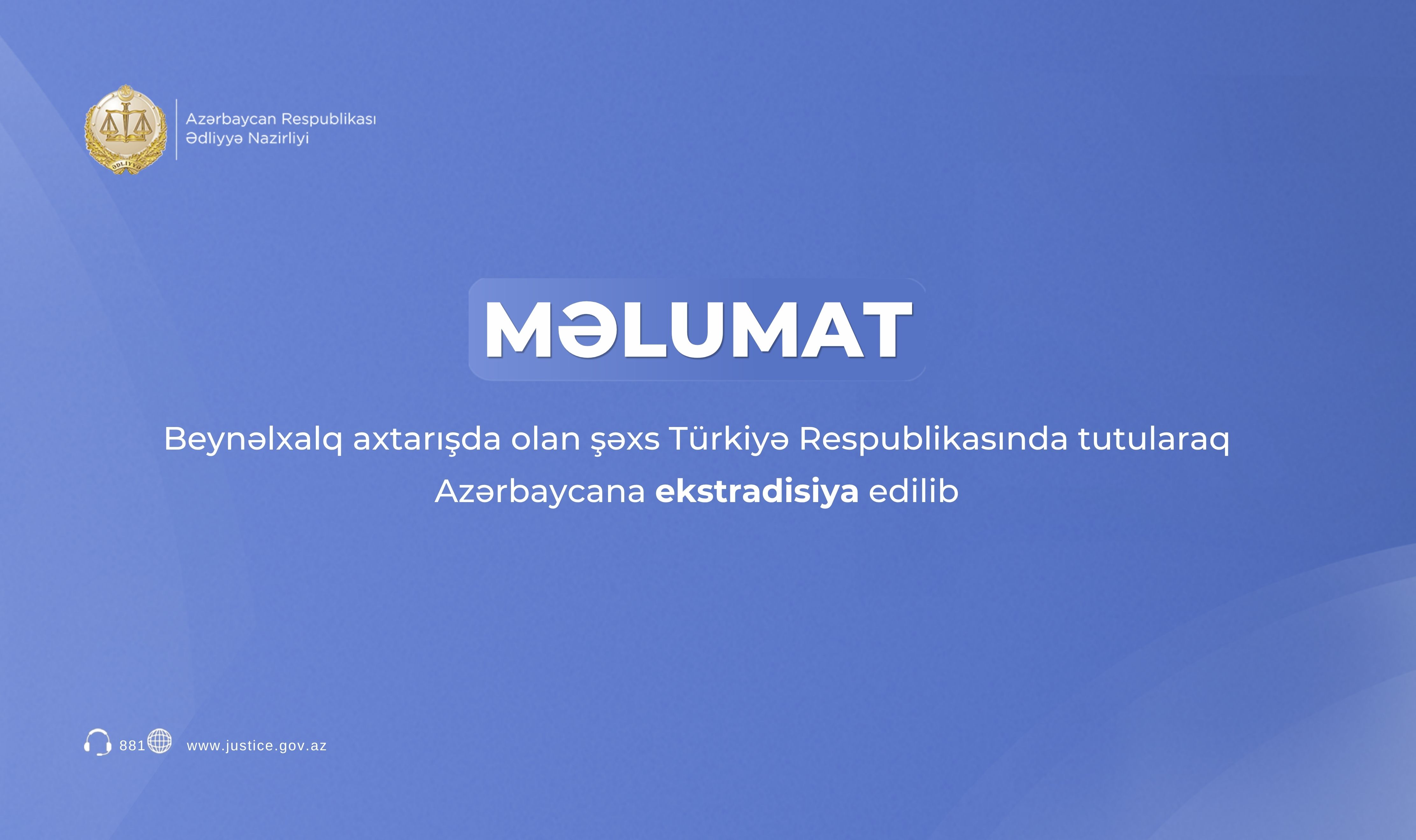 Beynəlxalq axtarışda olan şəxs Türkiyə Respublikasında tutularaq Azərbaycana ekstradisiya edilib