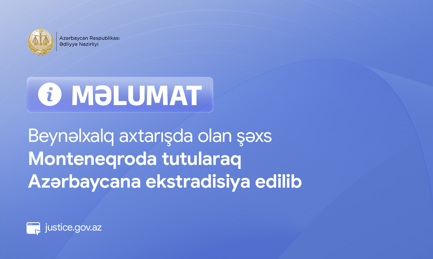 Beynəlxalq axtarışda olan şəxs Monteneqroda tutularaq Azərbaycana ekstradisiya edilib